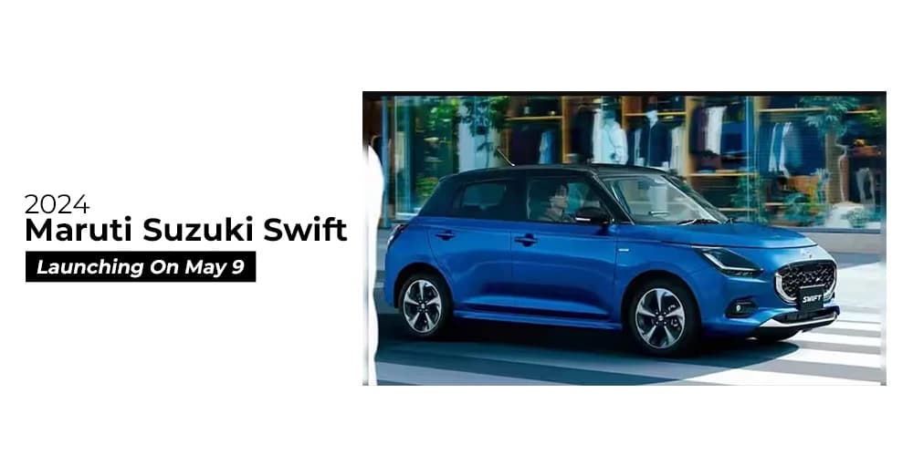 New Maruti Swift 2024 Launching On May 9 - More Details Emerge